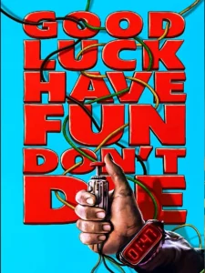 Good Luck, Have Fun, Don’t Die موفق باشی، خوش بگذره، نمیر